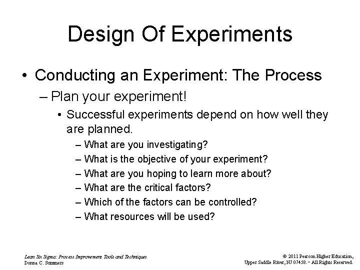 Design Of Experiments • Conducting an Experiment: The Process – Plan your experiment! •