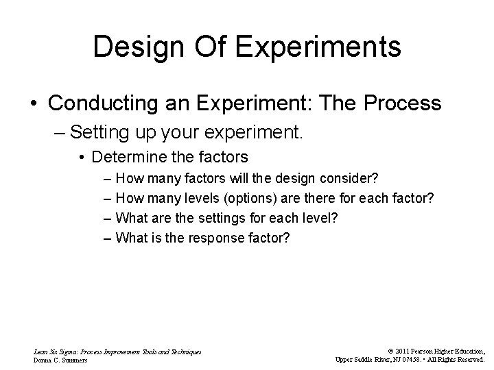 Design Of Experiments • Conducting an Experiment: The Process – Setting up your experiment.