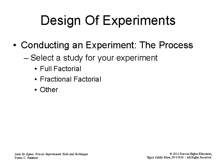 Design Of Experiments • Conducting an Experiment: The Process – Select a study for