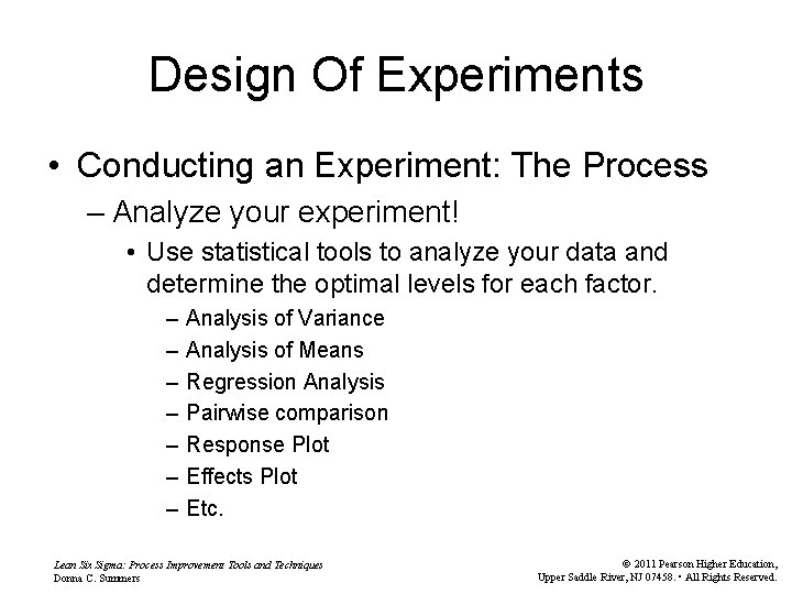 Design Of Experiments • Conducting an Experiment: The Process – Analyze your experiment! •