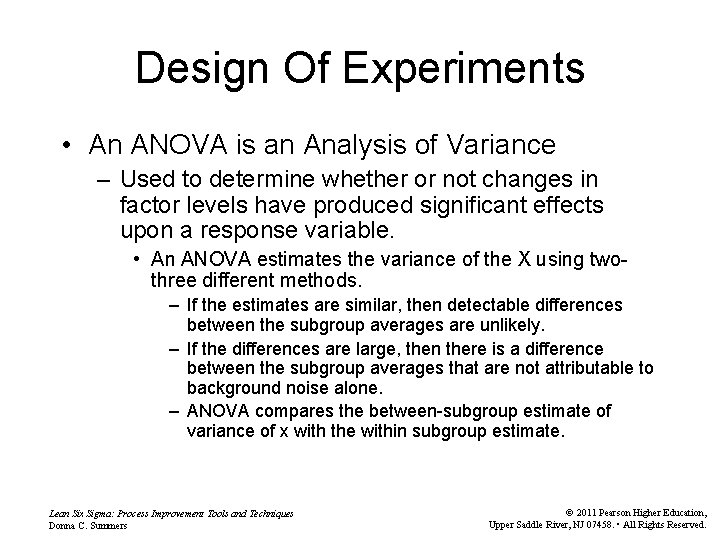 Design Of Experiments • An ANOVA is an Analysis of Variance – Used to