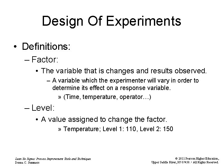 Design Of Experiments • Definitions: – Factor: • The variable that is changes and