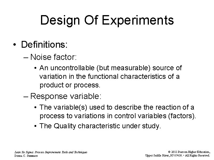 Design Of Experiments • Definitions: – Noise factor: • An uncontrollable (but measurable) source