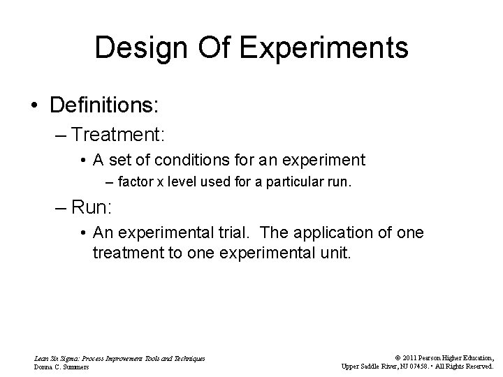 Design Of Experiments • Definitions: – Treatment: • A set of conditions for an