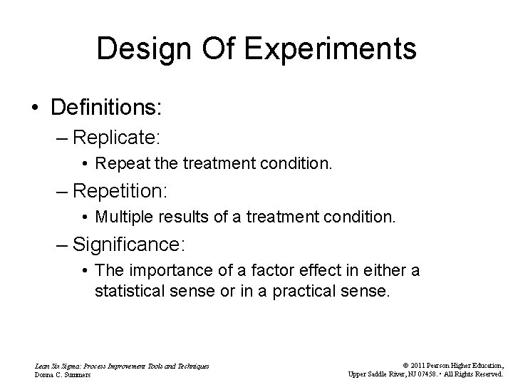 Design Of Experiments • Definitions: – Replicate: • Repeat the treatment condition. – Repetition: