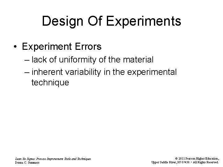 Design Of Experiments • Experiment Errors – lack of uniformity of the material –