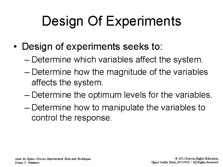 Design Of Experiments • Design of experiments seeks to: – Determine which variables affect