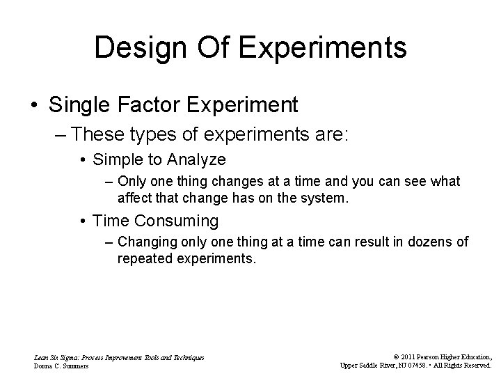 Design Of Experiments • Single Factor Experiment – These types of experiments are: •