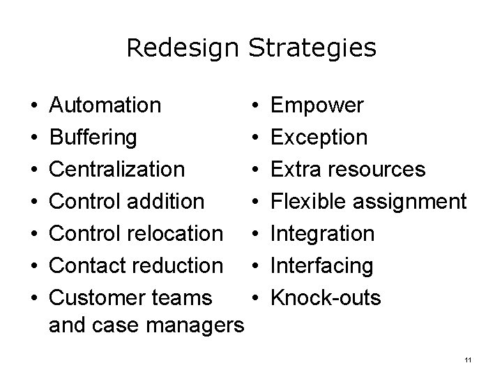 Redesign Strategies • • Automation • • Buffering • Centralization • Control addition Control