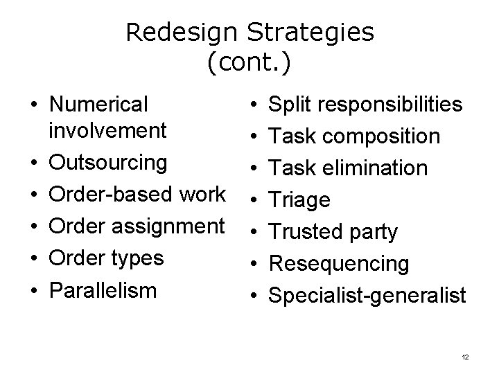 Redesign Strategies (cont. ) • Numerical involvement • Outsourcing • Order-based work • Order