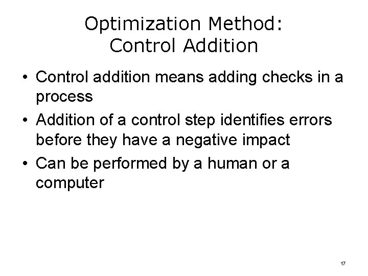 Optimization Method: Control Addition • Control addition means adding checks in a process •