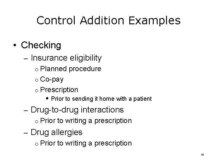 Control Addition Examples • Checking – Insurance eligibility o Planned procedure o Co-pay o