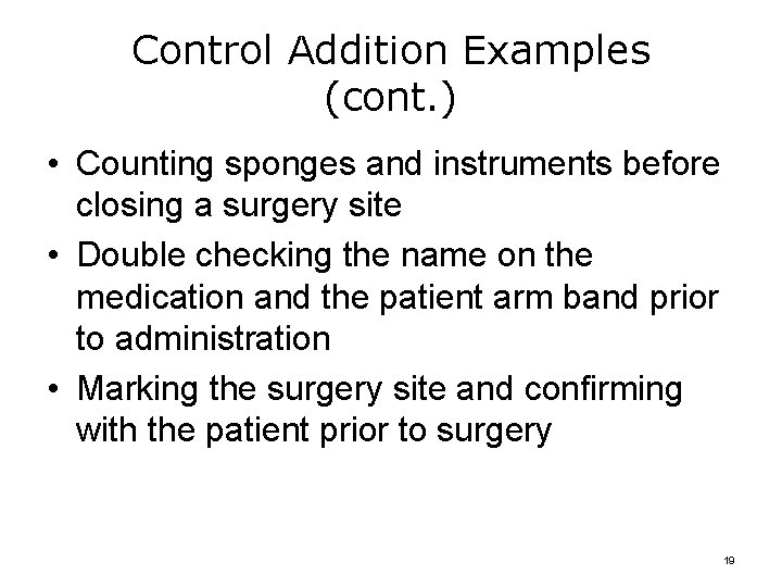 Control Addition Examples (cont. ) • Counting sponges and instruments before closing a surgery