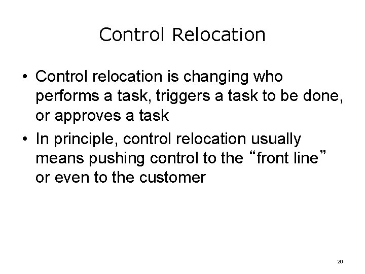 Control Relocation • Control relocation is changing who performs a task, triggers a task