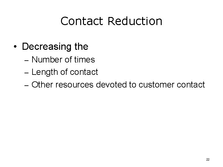 Contact Reduction • Decreasing the – Number of times – Length of contact –