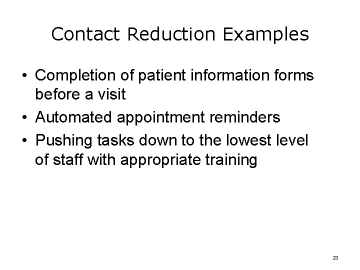 Contact Reduction Examples • Completion of patient information forms before a visit • Automated