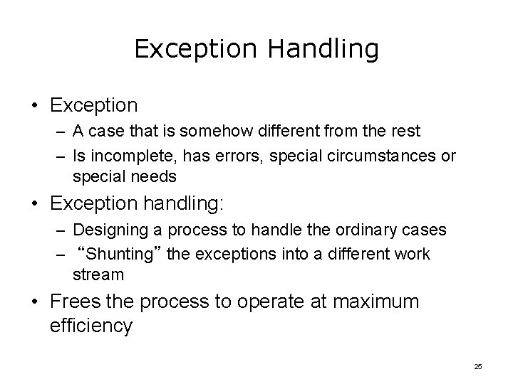 Exception Handling • Exception – A case that is somehow different from the rest