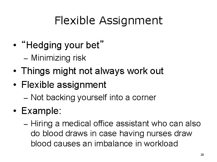 Flexible Assignment • “Hedging your bet” – Minimizing risk • Things might not always