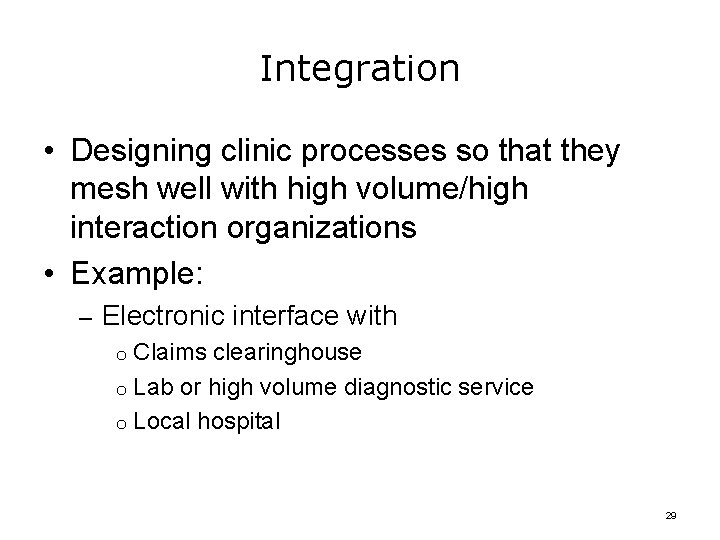 Integration • Designing clinic processes so that they mesh well with high volume/high interaction