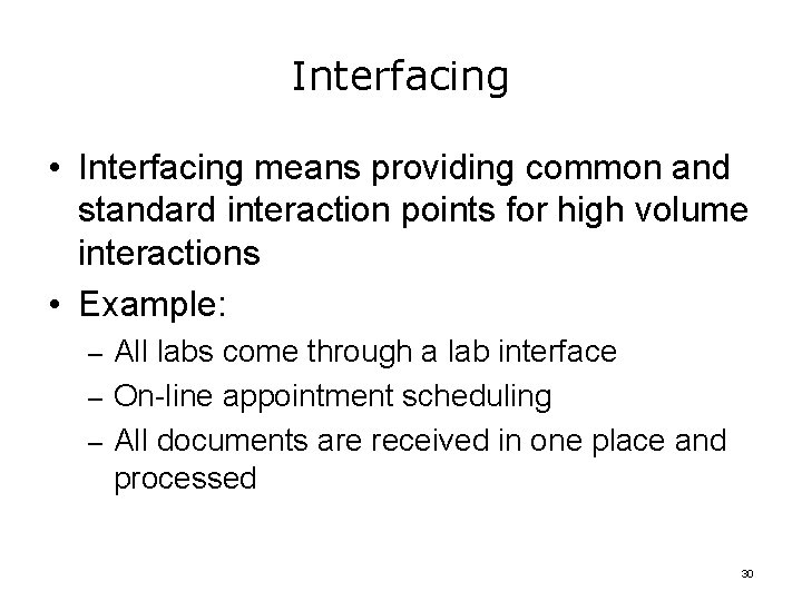 Interfacing • Interfacing means providing common and standard interaction points for high volume interactions