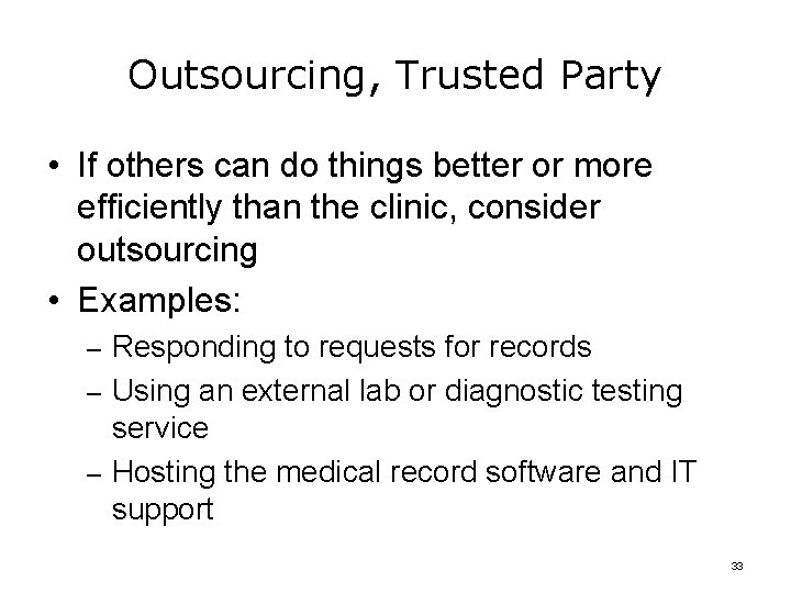 Outsourcing, Trusted Party • If others can do things better or more efficiently than