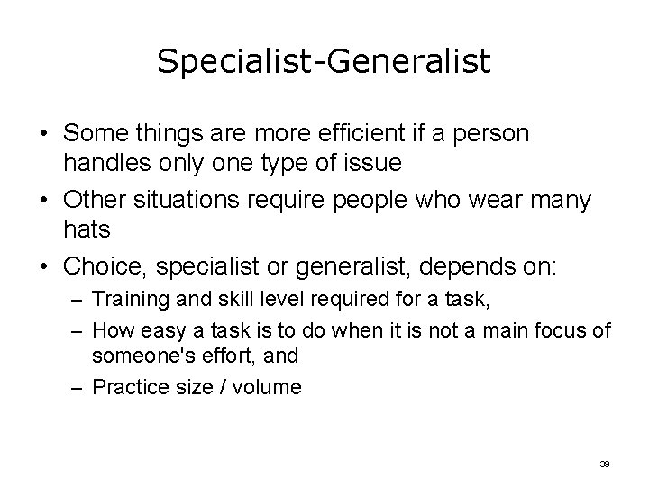 Specialist-Generalist • Some things are more efficient if a person handles only one type