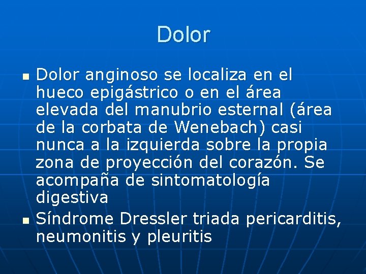 Dolor n n Dolor anginoso se localiza en el hueco epigástrico o en el