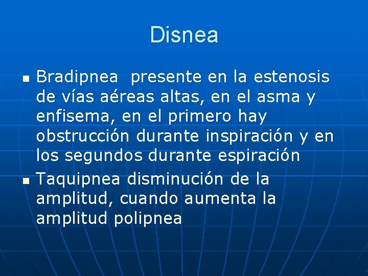 Disnea n n Bradipnea presente en la estenosis de vías aéreas altas, en el