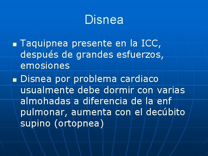 Disnea n n Taquipnea presente en la ICC, después de grandes esfuerzos, emosiones Disnea