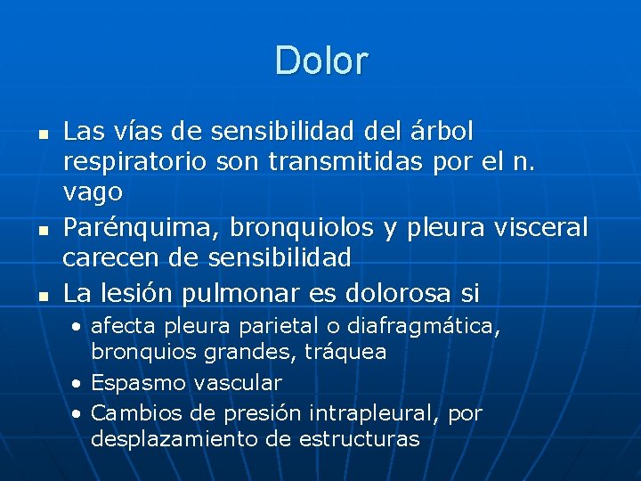 Dolor n n n Las vías de sensibilidad del árbol respiratorio son transmitidas por