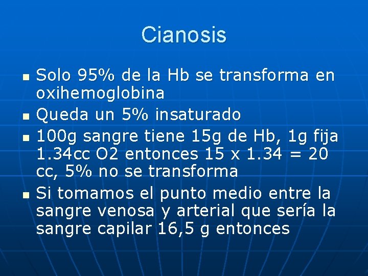 Cianosis n n Solo 95% de la Hb se transforma en oxihemoglobina Queda un