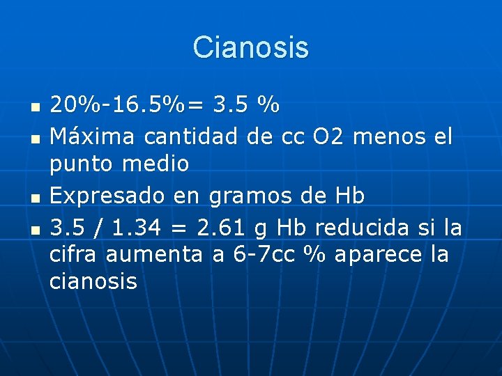 Cianosis n n 20%-16. 5%= 3. 5 % Máxima cantidad de cc O 2