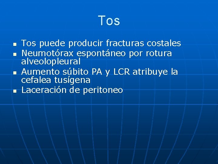 Tos n n Tos puede producir fracturas costales Neumotórax espontáneo por rotura alveolopleural Aumento