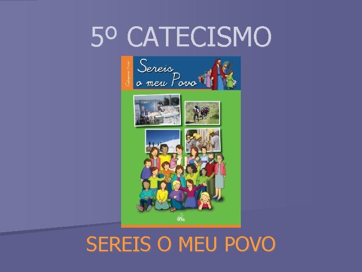 5º CATECISMO SEREIS O MEU POVO 