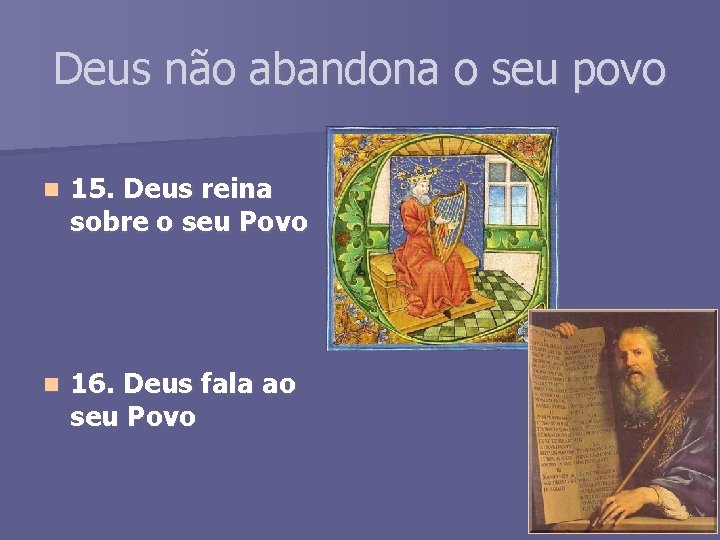 Deus não abandona o seu povo n 15. Deus reina sobre o seu Povo