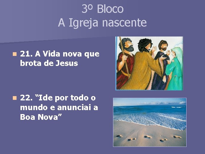 3º Bloco A Igreja nascente n 21. A Vida nova que brota de Jesus