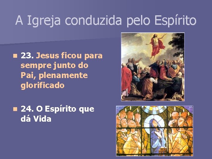 A Igreja conduzida pelo Espírito n 23. Jesus ficou para sempre junto do Pai,