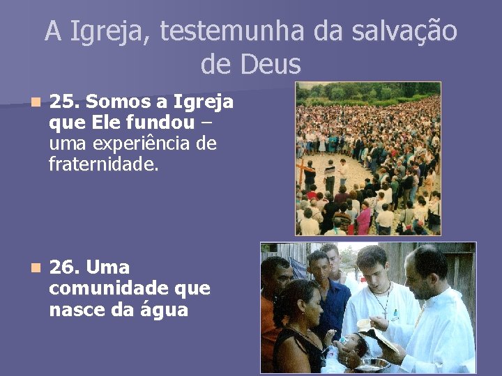 A Igreja, testemunha da salvação de Deus n 25. Somos a Igreja que Ele