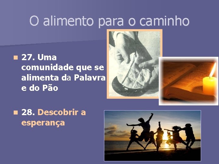 O alimento para o caminho n 27. Uma comunidade que se alimenta da d
