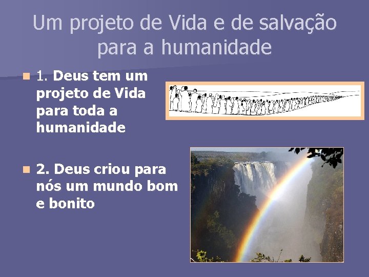 Um projeto de Vida e de salvação para a humanidade n 1. Deus tem