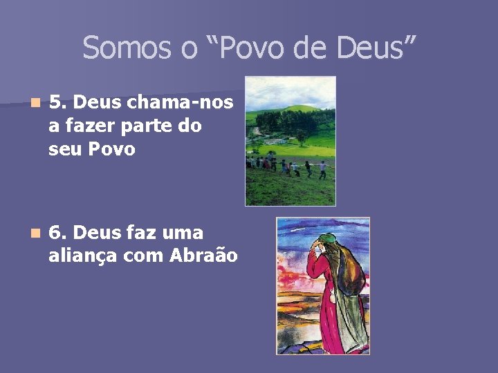 Somos o “Povo de Deus” n 5. Deus chama-nos a fazer parte do seu
