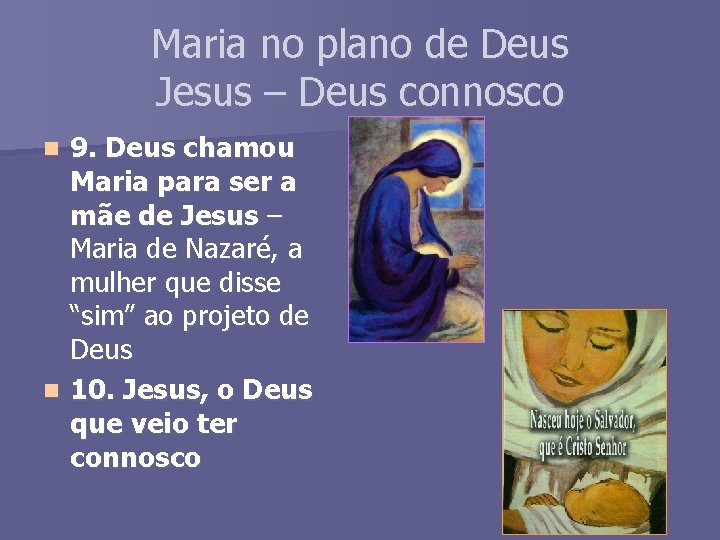 Maria no plano de Deus Jesus – Deus connosco 9. Deus chamou Maria para