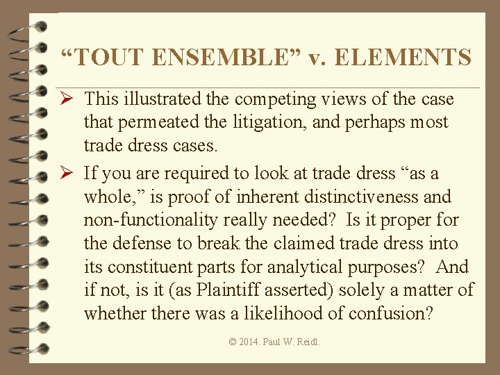 “TOUT ENSEMBLE” v. ELEMENTS Ø This illustrated the competing views of the case that