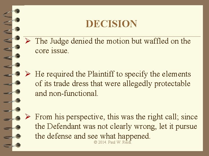 DECISION Ø The Judge denied the motion but waffled on the core issue. Ø