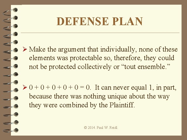 DEFENSE PLAN Ø Make the argument that individually, none of these elements was protectable