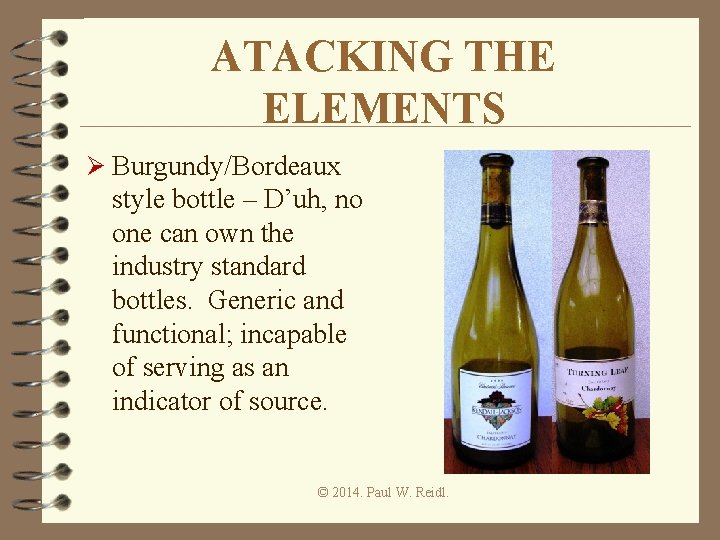ATACKING THE ELEMENTS Ø Burgundy/Bordeaux style bottle – D’uh, no one can own the