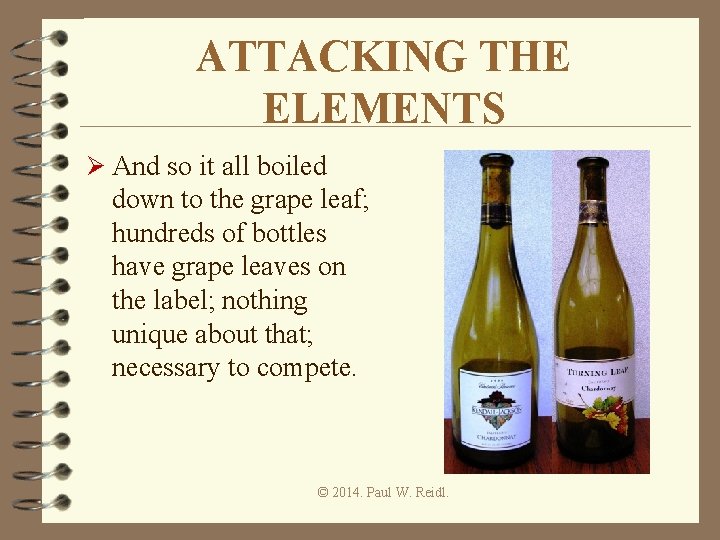 ATTACKING THE ELEMENTS Ø And so it all boiled down to the grape leaf;