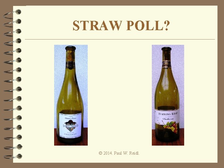 STRAW POLL? © 2014. Paul W. Reidl. 