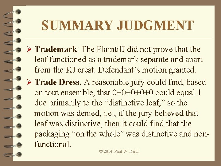 SUMMARY JUDGMENT Ø Trademark. The Plaintiff did not prove that the leaf functioned as