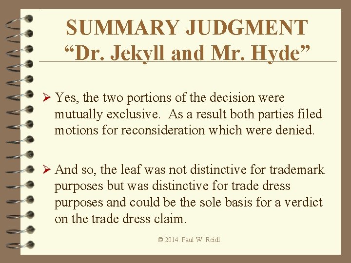 SUMMARY JUDGMENT “Dr. Jekyll and Mr. Hyde” Ø Yes, the two portions of the